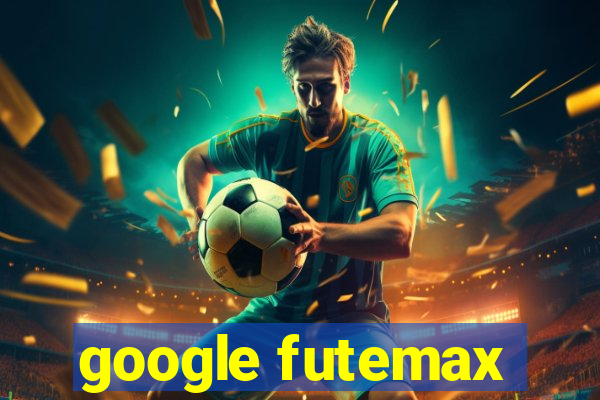 google futemax